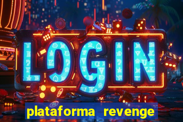 plataforma revenge tigrinho 2